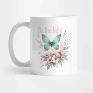 BE THE LIGHT, FLORAL BUTTERFLY MENTAL HEALTH QUOTES, SELF LOVE QUOTES Mug